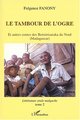 LE TAMBOUR DE L'OGRE, Et autres contes des Betsimisaraka du Nord (Madagascar) - Littérature orale malgache - tome2 (9782747517003-front-cover)