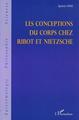 LES CONCEPTIONS DU CORPS CHEZ RIBOT ET NIETZSCHE (9782747520355-front-cover)