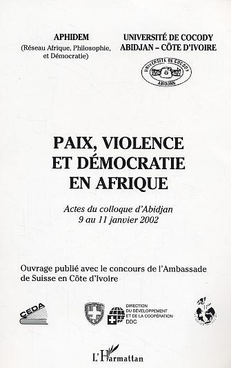 Paix, violence et démocratie en Afrique, Actes du colloque d'Abidjan 9 au 11 janvier 2002 (9782747553087-front-cover)