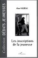 LES INSCRIPTIONS DE LA JEUNESSE (9782747526630-front-cover)