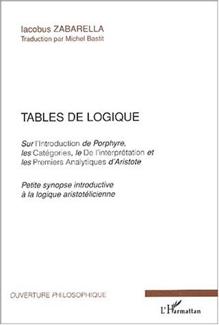 Tables de logique, Sur l'introduction de Porphyre, les Catégories, le De l'interprétation et les Premiers Analytiques d'Aristote (9782747546331-front-cover)