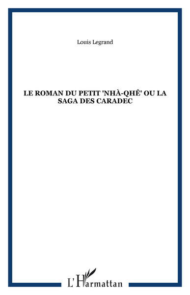 Le roman du petit "nhà-qhê" ou la saga des Caradec (9782747561655-front-cover)