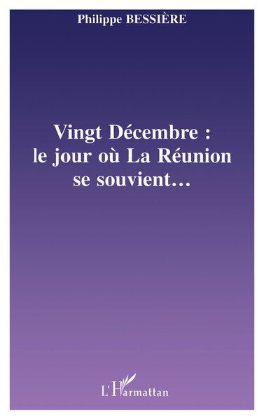 VINGT-DÉCEMBRE : LE JOUR OÙ LA RÉUNION SE SOUVIENT (9782747512336-front-cover)