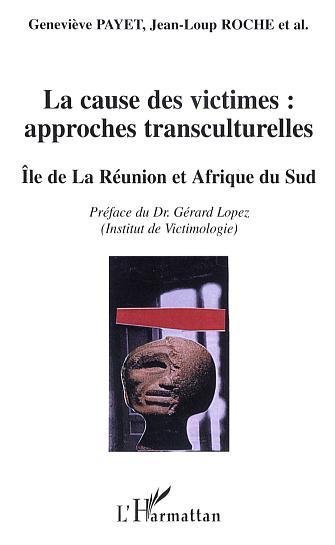 La cause des victimes : approches transculturelles, Île de la Réunion et Afrique du Sud (9782747596336-front-cover)