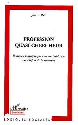 PROFESSION QUASI-CHERCHEUR, Entretien biographique avec un idéal type aux confins de la recherche (9782747512015-front-cover)