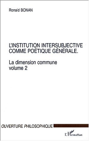 L'INSTITUTION INTERSUBJECTIVE COMME POÉTIQUE GÉNÉRALE, La dimension commune. Volume 2 (9782747516341-front-cover)