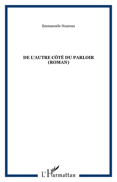 DE L'AUTRE CÔTÉ DU PARLOIR (Roman) (9782747515177-front-cover)