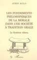 LES FONDEMENTS PHILOSOPHIQUES DE LA MORALE DANS UNE SOCIÉTÉ À TRADITION ORALE (9782747502030-front-cover)