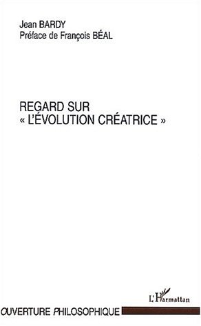 Regard sur "l'évolution créatrice" (9782747539449-front-cover)