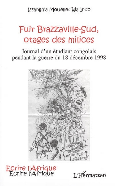 Fuir Brazzaville-Sud, otages des milices, Journal d'un étudiant congolais pendant la guerre du 18 décembre 1998 (9782747591799-front-cover)