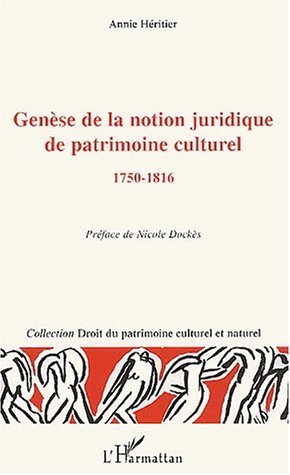 Genèse de la notion juridique de patrimoine culturel, 1750-1816 (9782747546607-front-cover)