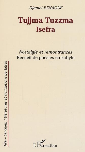 Tujjma Tuzzma Isefra, Nostalgie et remontrances - Recueil de poésies en Kabyle (9782747592536-front-cover)