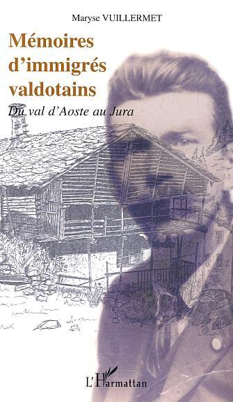 MÉMOIRES D'IMMIGRÉS VALDOTAINS, Du val d'Aoste au Jura (9782747532969-front-cover)