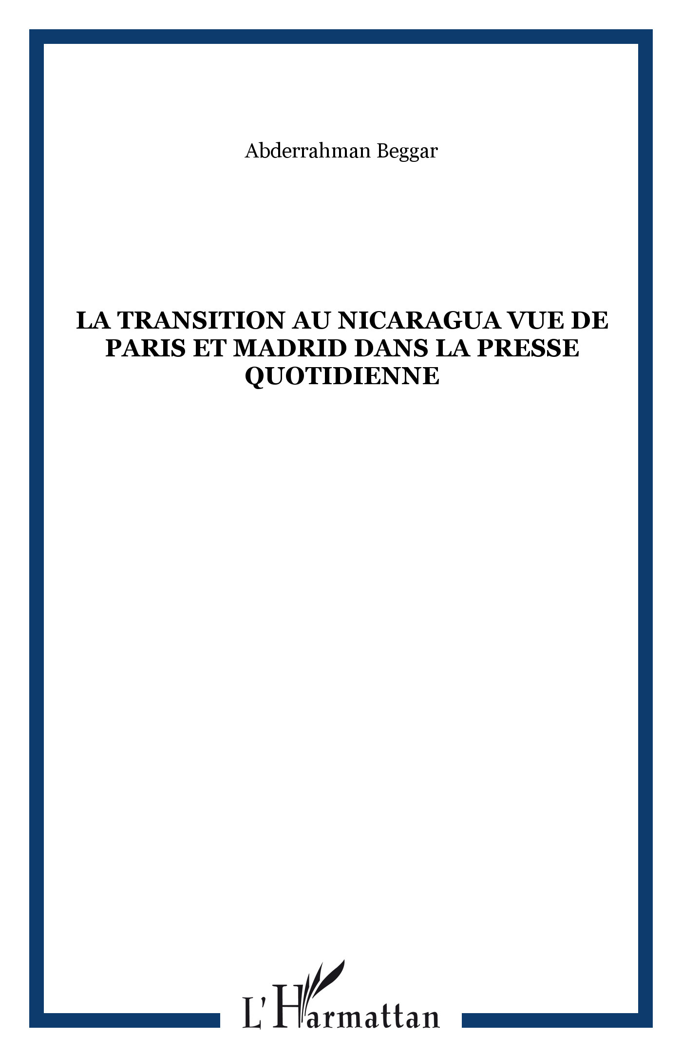 LA TRANSITION AU NICARAGUA VUE DE PARIS ET MADRID DANS LA PRESSE QUOTIDIENNE (9782747500760-front-cover)