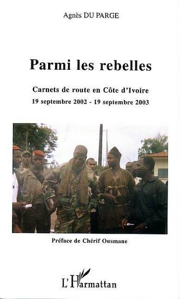 Parmi les rebelles, Carnets de route en Côte d'ivoire 19 septembre 2002 - 19 septembre 2003 (9782747554480-front-cover)