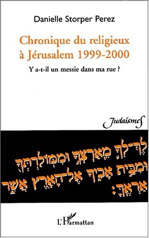 CHRONIQUE DU RELIGIEUX À JÉRUSALEM 1999-2000, Y a-t-il un messie dans ma rue ? (9782747522526-front-cover)