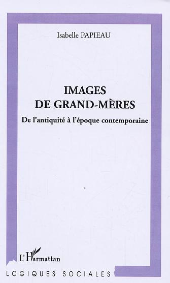 Images de grand-mères, De l'antiquité à l'époque contemporaine (9782747547581-front-cover)