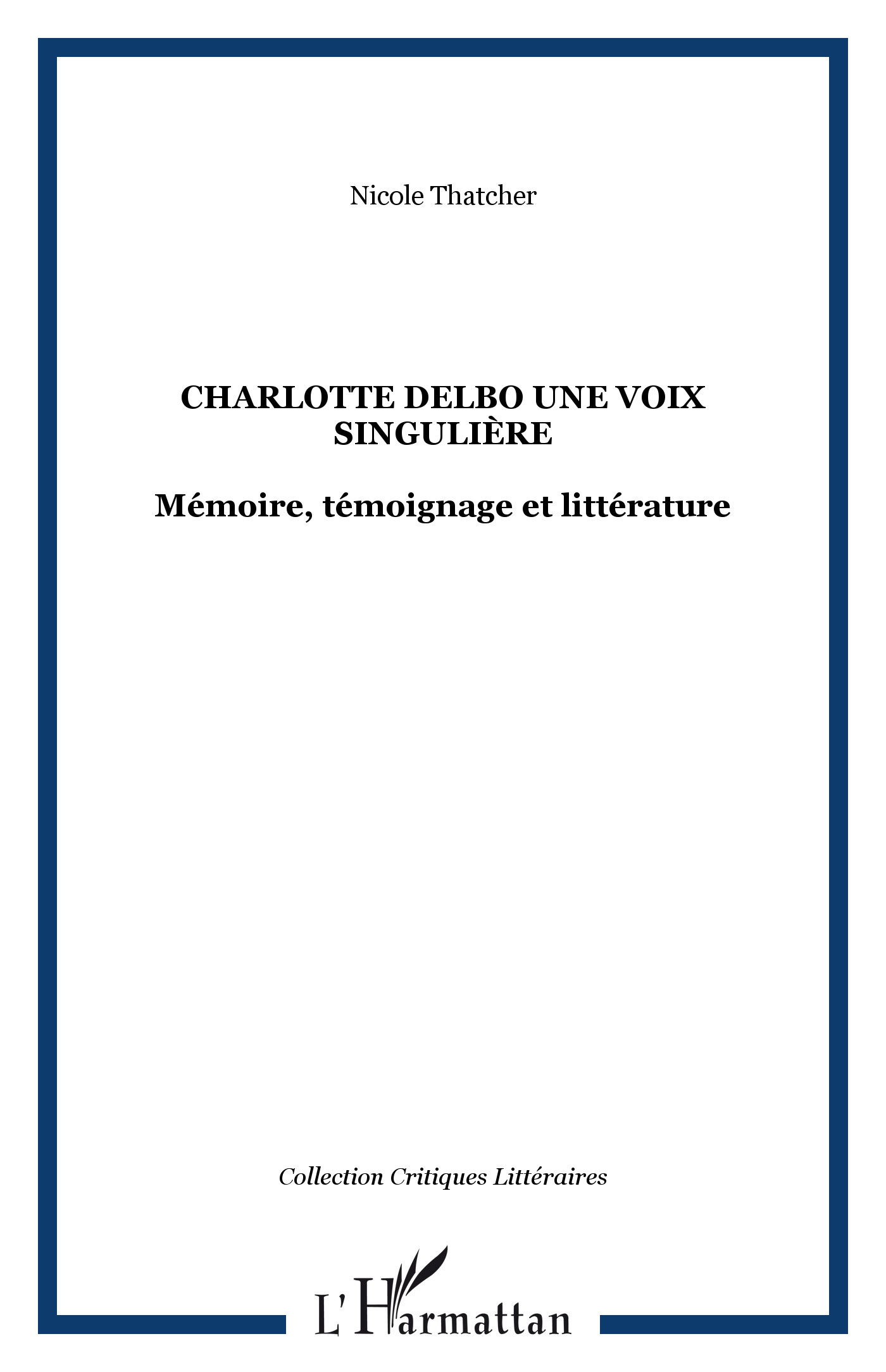 Charlotte Delbo une voix singulière, Mémoire, témoignage et littérature (9782747543408-front-cover)