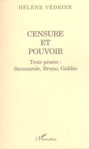 CENSURE ET POUVOIR, Trois procès : Savonarole, Bruno, Galilée (9782747504560-front-cover)
