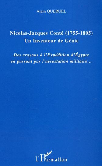 Nicolas-Jacques Conté (1755-1805) Un inventeur de génie, Des crayons à l'Expédition d'Egypte en passant pas l'aérostation milita (9782747560894-front-cover)