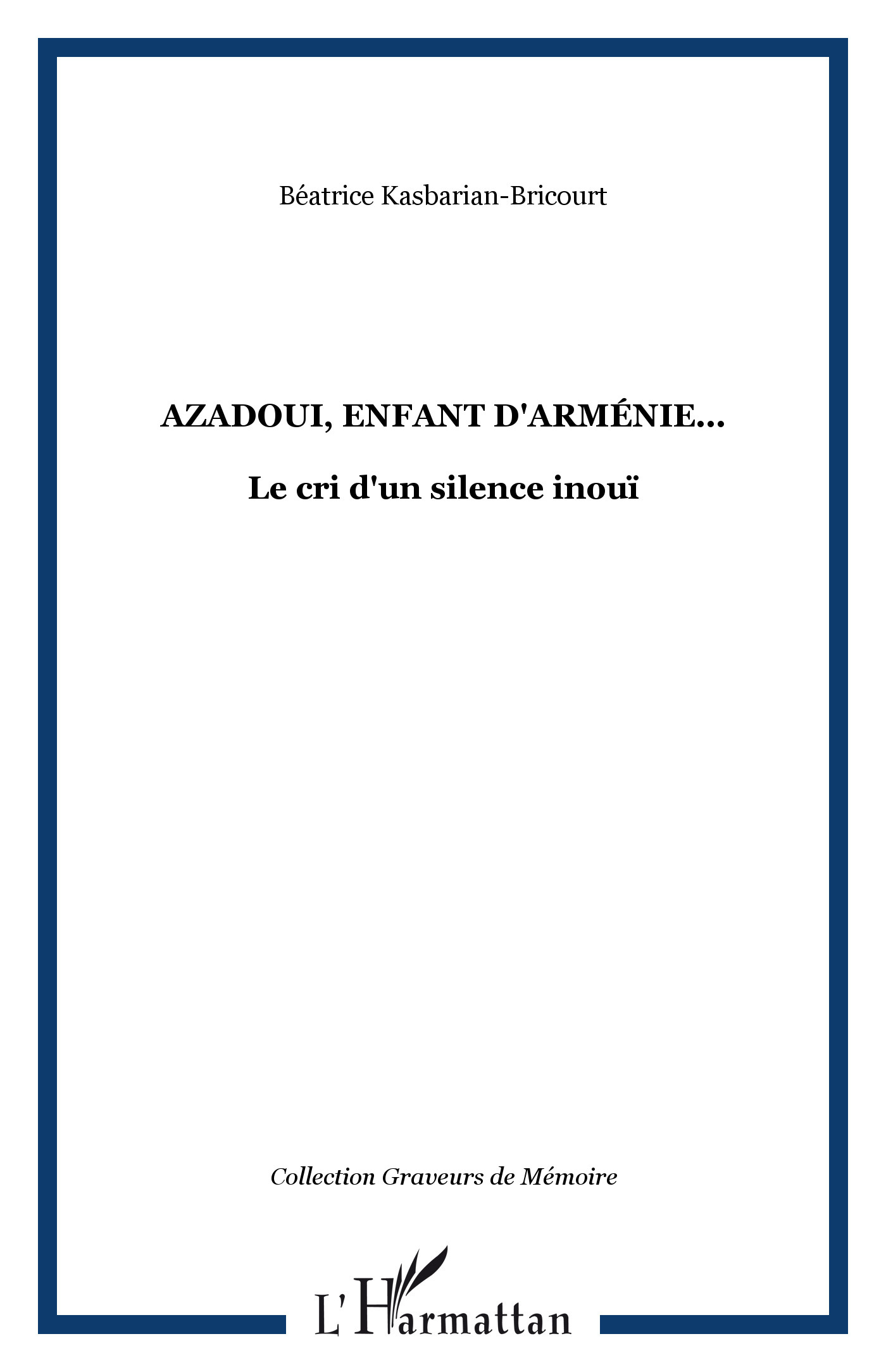 Azadoui, enfant d'Arménie..., Le cri d'un silence inouï (9782747593076-front-cover)