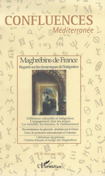 Confluences Méditerranée, Maghrébins de France, Regards sur les dynamiques de l'intégration (9782747513920-front-cover)