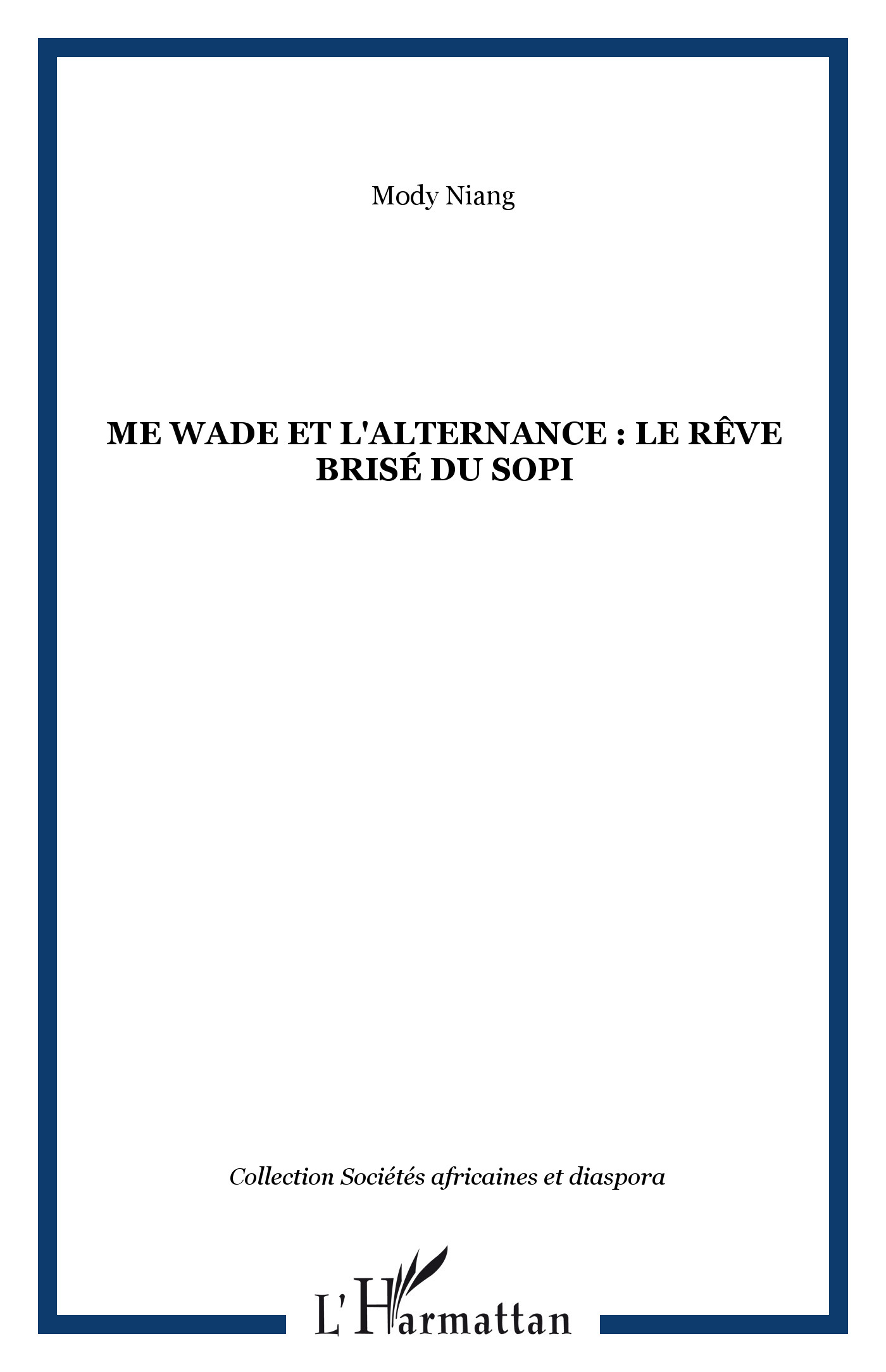 Me Wade et l'alternance : le rêve brisé du Sopi (9782747580090-front-cover)