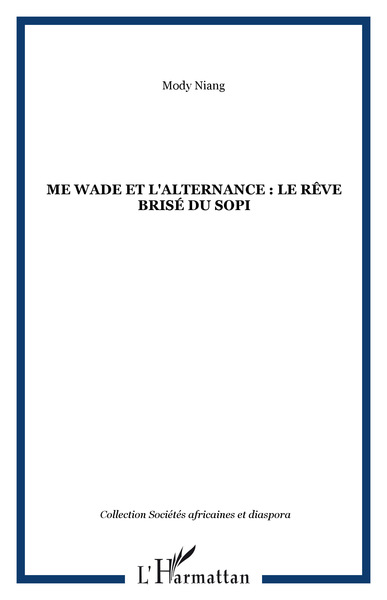 Me Wade et l'alternance : le rêve brisé du Sopi (9782747580090-front-cover)