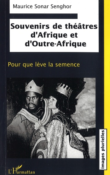 Souvenirs de théâtres d'Afrique et d'Outre-Afrique, Pour que lève la semence (9782747575621-front-cover)