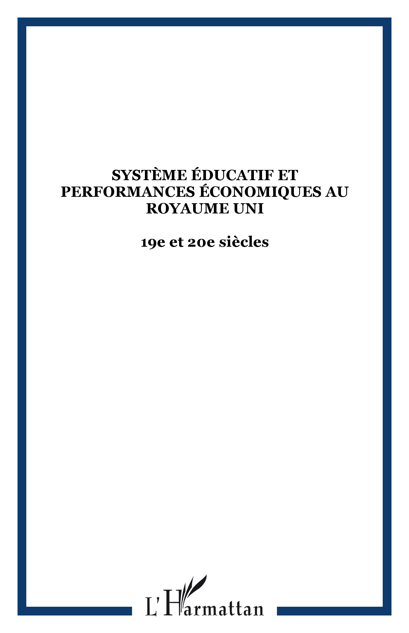 SYSTÈME ÉDUCATIF ET PERFORMANCES ÉCONOMIQUES AU ROYAUME UNI (9782747514798-front-cover)