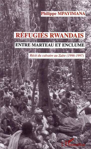 Réfugiés rwandais entre marteau et enclume (9782747556996-front-cover)