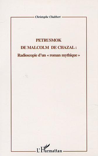 PETRUSMOK DE MALCOM DE CHAZAL, Radioscopie d'un "roman mythique" (9782747509015-front-cover)