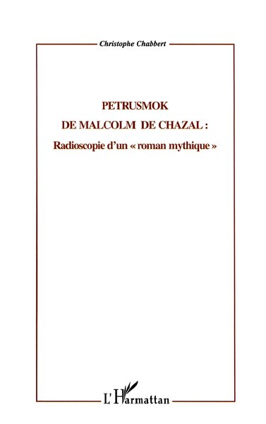 PETRUSMOK DE MALCOM DE CHAZAL, Radioscopie d'un "roman mythique" (9782747509015-front-cover)