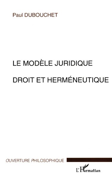 LE MODÈLE JURIDIQUE DEROIT ET HERMÉNEUTIQUE (9782747516136-front-cover)