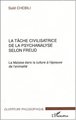 LA TÂCHE CIVILISATRICE DE LA PSYCHANALYSE SELON FREUD, Le Malaise dans la culture à lépreuve de lanimalité (9782747531719-front-cover)