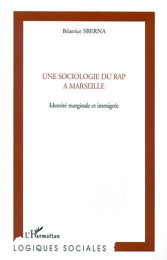 UNE SOCIOLOGIE DU RAP À MARSEILLE, Identité marginale et immigrée (9782747524193-front-cover)