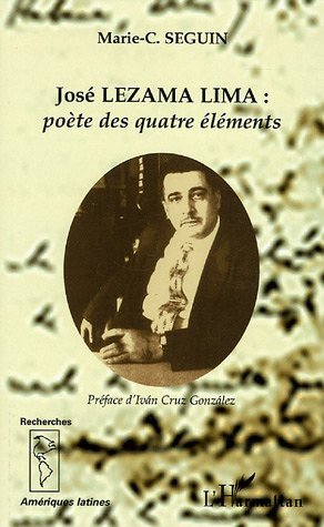 José LEZAMA LIMA: poète des quatre éléments (9782747591485-front-cover)