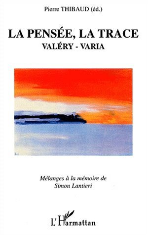 PENSÉE, LA TRACE, Valéry - Varia. Mélanges à la mémoire de Simon LANTIERI (9782747512435-front-cover)