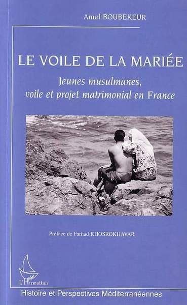 Le voile de la mariée, Jeunes musulmanes, voile et projet matrimonial en France (9782747562973-front-cover)