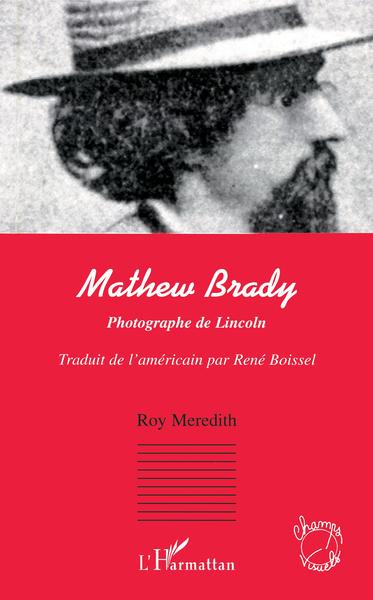 Mathew Brady, Photographe de Lincoln (9782747568678-front-cover)