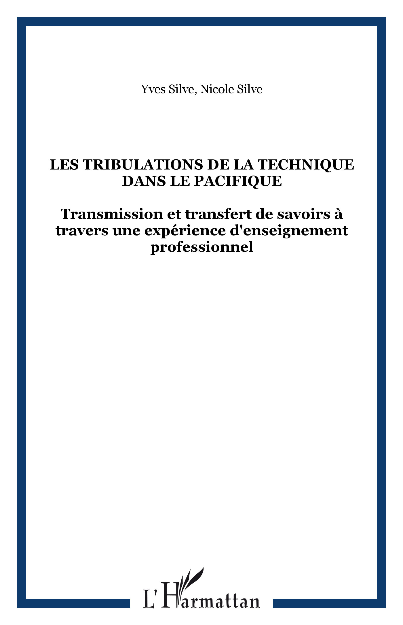 LES TRIBULATIONS DE LA TECHNIQUE DANS LE PACIFIQUE, Transmission et transfert de savoirs à travers une expérience d'enseignement (9782747512060-front-cover)
