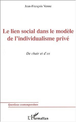 LE LIEN SOCIAL DANS LE MODÈLE DE L'INDIVIDUALISME PRIVÉ, De chair et dos (9782747528399-front-cover)