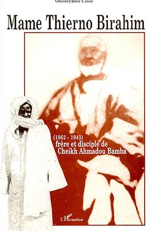 MAME THIERNO BIRAHIM (1862-1943), frère et disciple de Cheikh Ahmadou BAMBA (9782747502665-front-cover)