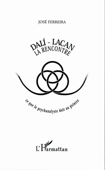 DALI - LACAN, La Rencontre - ce que le psychanalyste doit au peintre (9782747547574-front-cover)