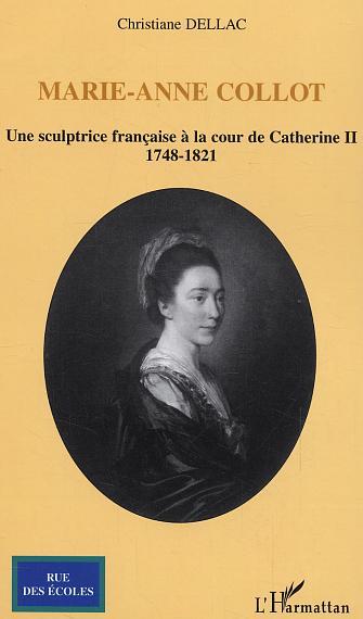 Marie-Anne Collot, Une sculptrice française à la cour de Catherine II - 1748-1821 (9782747588331-front-cover)