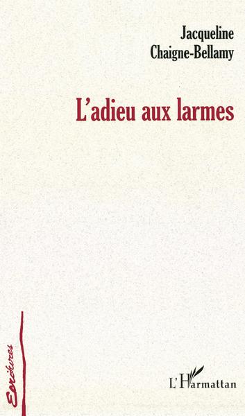 Adieu aux larmes (9782747541657-front-cover)