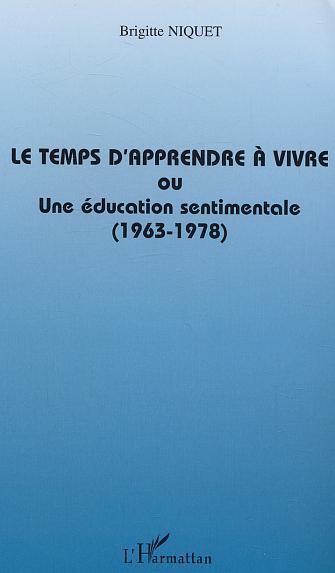 Le temps d'apprendre à vivre ou une éducation sentimentale (1963-1978) (9782747579247-front-cover)