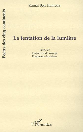 LA TENTATION DE LA LUMIÈRE, Suivie de Fragments de voyage et Fragments de dehors (9782747527187-front-cover)