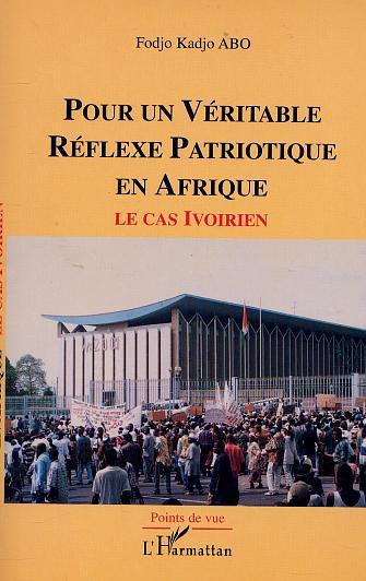 POUR UN VÉRITABLE RÉFLEXE PATRIOTIQUE EN AFRIQUE, Le cas ivoirien (9782747513166-front-cover)
