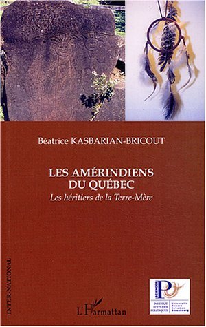 Les Amérindiens du Québec, Les héritiers de la Terre-Mère (9782747558044-front-cover)